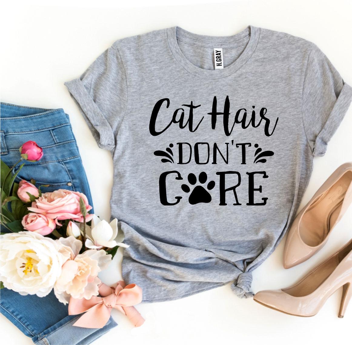 Cat Hair Don't Care T-Shirt