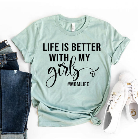 Life Is Better With My Girls T-Shirt