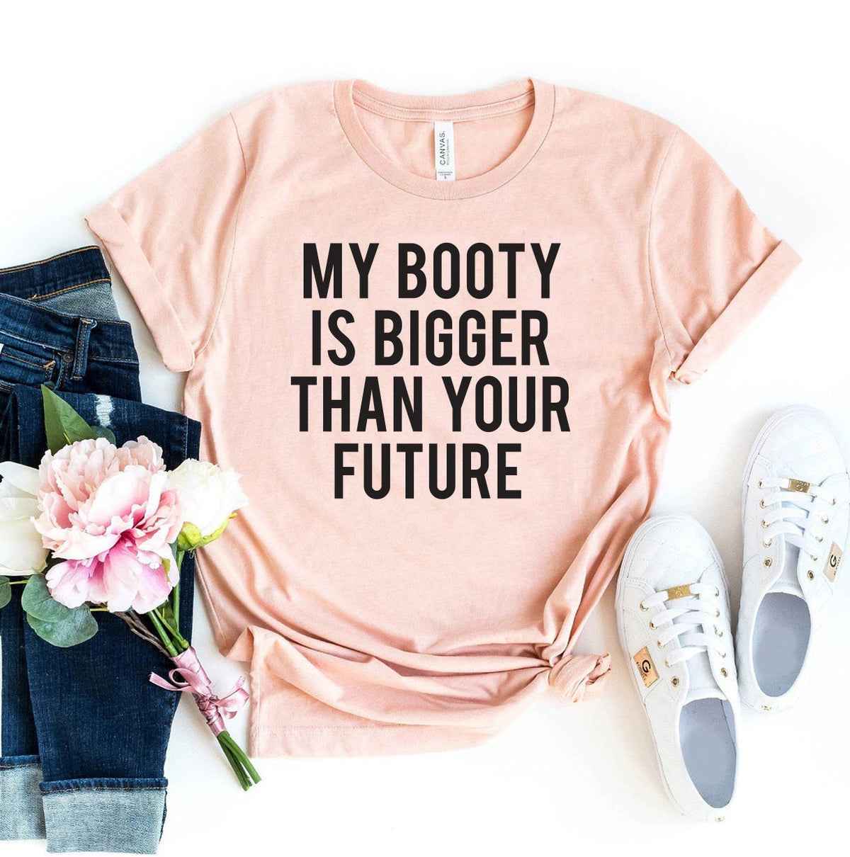 My Booty Is Bigger Than Your Future T-Shirt
