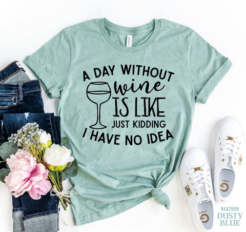 A Day Without Wine T-Shirt