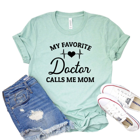 My Favorite Doctor Calls Me Mom T-Shirt